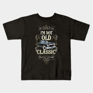 Im not old I'm classic Kids T-Shirt